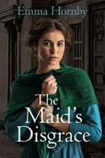 The maid's disgrace / Emma Hornby.