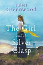 The girl with the silver clasp / Juliet Greenwood.