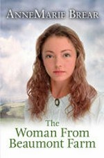 The woman from Beaumont farm / AnneMarie Brear.