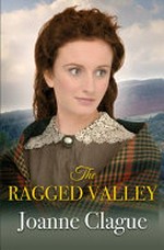 The ragged valley / Joanne Clague.