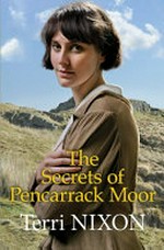 The secrets of Pencarrack Moor / Terri Nixon.
