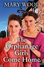 The orphanage girls come home / Mary Wood.