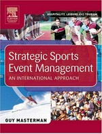 Strategic sports event management : an international approach / Guy Masterman.