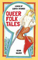Queer folk tales : a book of LGBTQ+ stories / Kevin Walker.