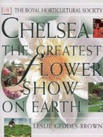 Chelsea : the greatest flower show on Earth / Leslie Geddes-Brown.