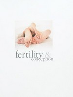 Fertility & conception : the complete guide to getting pregnant / Zita West.