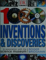1,000 inventions & discoveries / written by Roger Bridgman.