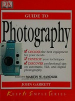 Guide to photography / John Garrett ; foreword by Martin Sandler.