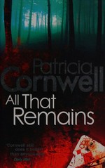 All that remains / Patricia Cornwell.