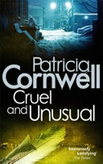 Cruel and unusual / Patricia Cornwell.