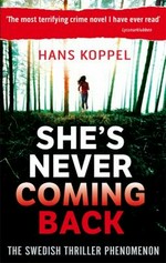 She's never coming back / Hans Koppel.