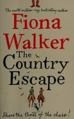The country escape / Fiona Walker.