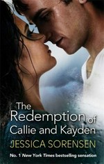 The redemption of Callie & Kayden / Jessica Sorensen.