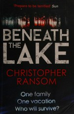 Beneath the lake / Christopher Ransom.