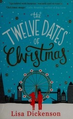The twelve dates of Christmas / Lisa Dickenson.