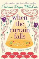 When the curtain falls / Carrie Hope Fletcher.