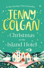 Christmas at the island hotel / Jenny Colgan.