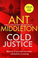 Cold justice / Ant Middleton.