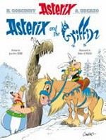 Asterix and the griffin / written by Jean-Yves Ferri ; illustrated by Didier Conrad ; translated by Adriana Hunter ; colour by Thierry Mébarki.