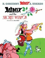 Asterix and the secret weapon / written and illustrated by Albert Uderzo ; translated by Anthea Bell and Derek Hockridge.