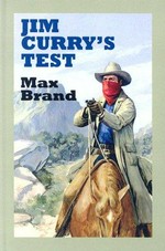 Jim Curry's test : a western story / David Manning.