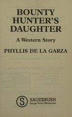 Bounty hunter's daughter / Phyllis de la Garza.