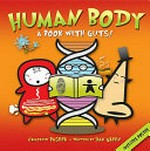 Human body : [a book with guts!] / [by Dan Green ; illustrated by Simon Basher].