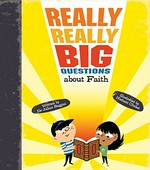 Really really big questions about faith / Julian Baggini ; illustrated by Nishant Choksi.