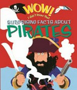 Surprising facts about pirates / by Philip Steele ; illustrated by Marc Aspinall.
