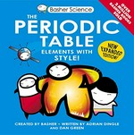 The periodic table / [created by Basher ; written by Adrian Dingle and Dan Green]