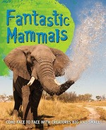 Fantastic mammals / adapted from an original text by David Burnie ; literacy consultants Kerenza Ghosh, Stephanie Laird.