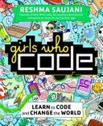 Girls who code : learn to code and change the world / Reshma Saujani.
