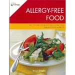 Allergy-free food : recipes and practical advice to help you manage food allergies / Tanya Wright.