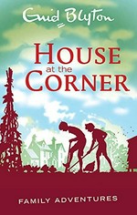 House at the corner / Enid Blyton ; [illustrated by Eric Rowe].