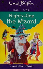 Mighty-one the wizard : and other stories / Enid Blyton ; [illustrated by Maggie Downer].