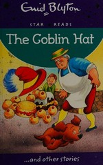 The goblin hat : and other stories / by Enid Blyton ; illustrated by Dorothy Hamilton.