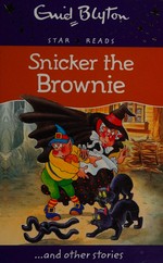 Snicker the brownie : ...and other stories / Enid Blyton ; [illustrated by Valerie Ewens and Brian Hoskin]