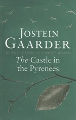 The castle in the Pyrenees / Jostein Gaarder ; translated from the Norwegian by James Anderson.