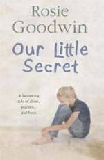 Our little secret / Rosie Goodwin.