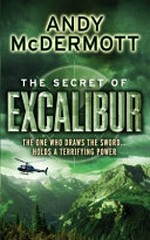 The secret of Excalibur / Andy McDermott.