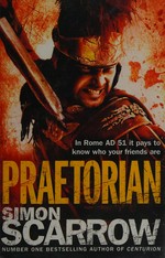 Praetorian / Simon Scarrow.
