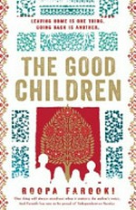 The good children / Roopa Farooki.