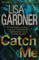 Catch me / Lisa Gardner.