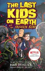 The last kids on Earth and the skeleton road / Max Brallier & illustrated by Douglas Holgate.
