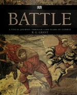 Battle : a visual journey through 5,000 years of combat / R.G. Grant.