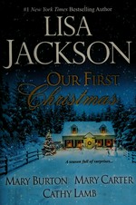 Our first Christmas / Lisa Jackson, Mary Burton, Mary Carter, Cathy Lamb.