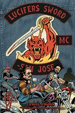 Lucifer's Sword : life and death in an outlaw motorcycle club / Phil Cross with Darwin Holmstrom ; illustrated by Ronn Sutton.