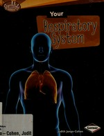 Your respiratory system / Judith Jango-Cohen.