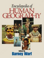 Encyclopedia of human geography / edited by Barney Warf.