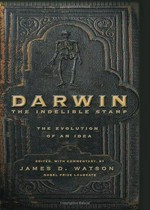 Darwin : the indelible stamp : the evolution of an idea / edited with commentary by James D. Watson.